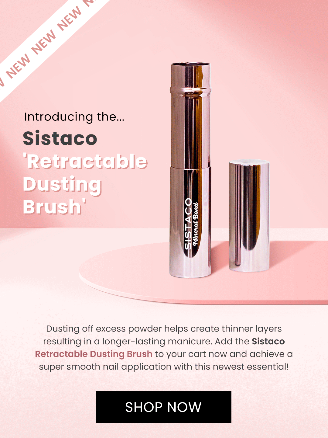 Introducing the... Sistaco Dusting off excess powder helps create thinner layers resulting in a longer-lasting manicure. Add the Sistaco Retractable Dusting Brush to your cart now and achieve a super smooth nail application with this newest essential! SHOP NOW 